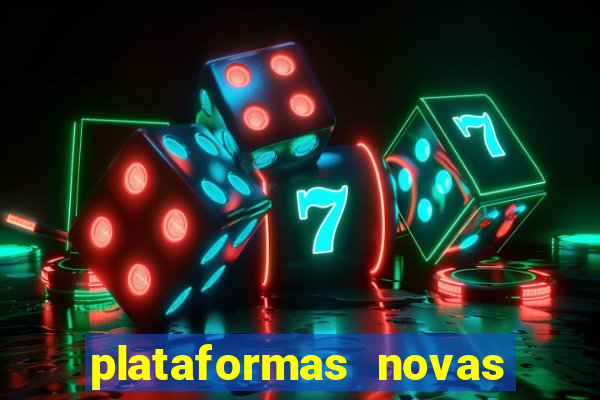 plataformas novas do tigrinho